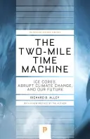 La máquina del tiempo de 3 kilómetros: Núcleos de hielo, cambio climático brusco y nuestro futuro - Edición actualizada - The Two-Mile Time Machine: Ice Cores, Abrupt Climate Change, and Our Future - Updated Edition