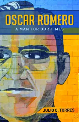 Oscar Romero: Un hombre para nuestro tiempo - Oscar Romero: A Man for Our Times