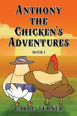 Las aventuras de Anthony el Pollo: Libro I - Anthony the Chicken's Adventures: Book I