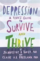 Depresión: Guía del adolescente para sobrevivir y prosperar - Depression: A Teen's Guide to Survive and Thrive