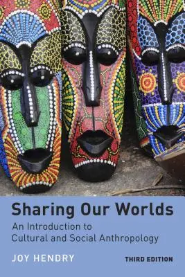Compartiendo nuestros mundos: Introducción a la antropología cultural y social - Sharing Our Worlds: An Introduction to Cultural and Social Anthropology