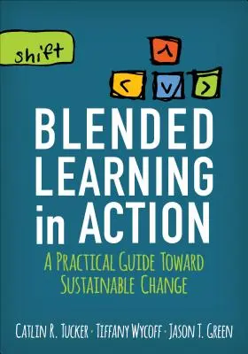 Blended Learning in Action: Una guía práctica hacia el cambio sostenible - Blended Learning in Action: A Practical Guide Toward Sustainable Change