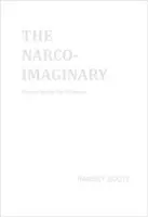 El narcoimaginario: Ensayos bajo la influencia - The Narco-Imaginary: Essays Under the Influence