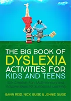 El gran libro de actividades sobre la dislexia para niños y adolescentes: Más de 100 ideas creativas, divertidas, multisensoriales e inclusivas para aprender con éxito - The Big Book of Dyslexia Activities for Kids and Teens: 100+ Creative, Fun, Multi-Sensory and Inclusive Ideas for Successful Learning