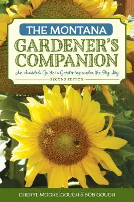 El compañero del jardinero de Montana: Guía de jardinería bajo el Gran Cielo, 2ª edición - The Montana Gardener's Companion: An Insider's Guide to Gardening under the Big Sky, 2nd Edition