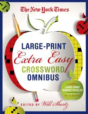 The New York Times Large-Print Extra Easy Crossword Puzzle Omnibus: 120 crucigramas para los lunes en letra grande de las páginas del New York Times - The New York Times Large-Print Extra Easy Crossword Puzzle Omnibus: 120 Large-Print Monday Puzzles from the Pages of the New York Times