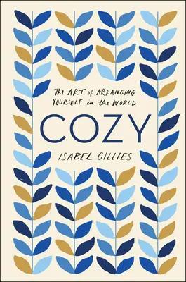 Cozy: El arte de acomodarse en el mundo - Cozy: The Art of Arranging Yourself in the World