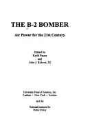 El bombardero B-2: Utilidad estratégica para el siglo XXI - The B-2 Bomber: Strategic Utility for the Twenty-First Century