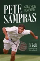 Pete Sampras: La grandeza revisitada - Pete Sampras: Greatness Revisited