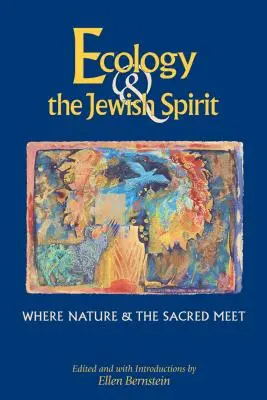 Ecología y espíritu judío: Donde confluyen la naturaleza y lo sagrado - Ecology & the Jewish Spirit: Where Nature & the Sacred Meet