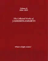 Obras Completas de J. Krishnamurti, Volumen II: 1934-1935: ¿Qué es la acción correcta? - The Collected Works of J. Krishnamurti, Volume II: 1934-1935: What Is Right Action?