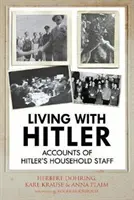 Vivir con Hitler: Relatos del personal doméstico de Hitler - Living with Hitler: Accounts of Hitler's Household Staff