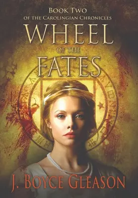 La rueda del destino: Libro Segundo de las Crónicas Carolingias - Wheel of the Fates: Book Two of the Carolingian Chronicles