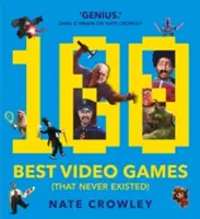 Los 100 mejores videojuegos (que nunca existieron) - 100 Best Video Games (That Never Existed)