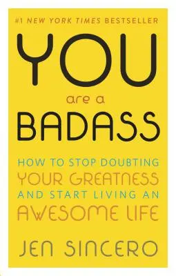 You Are a Badass(r): Cómo dejar de dudar de tu grandeza y empezar a vivir una vida increíble - You Are a Badass(r): How to Stop Doubting Your Greatness and Start Living an Awesome Life