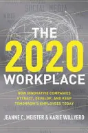 El lugar de trabajo 2020: Cómo las empresas innovadoras atraen, desarrollan y conservan hoy a los empleados del mañana - The 2020 Workplace: How Innovative Companies Attract, Develop, and Keep Tomorrow's Employees Today