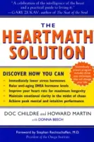 La solución Heartmath: El revolucionario programa del Instituto Heartmath para aprovechar el poder de la inteligencia del corazón - The Heartmath Solution: The Institute of Heartmath's Revolutionary Program for Engaging the Power of the Heart's Intelligence