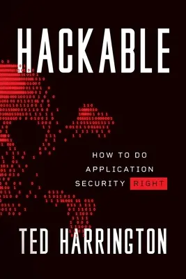 Hackable: Cómo hacer bien la seguridad de las aplicaciones - Hackable: How to Do Application Security Right
