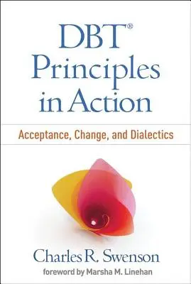 Los principios de la TDC en acción: Aceptación, cambio y dialéctica - Dbt Principles in Action: Acceptance, Change, and Dialectics