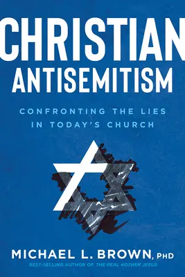 Antisemitismo cristiano: Enfrentarse a las mentiras de la Iglesia actual - Christian Antisemitism: Confronting the Lies in Today's Church