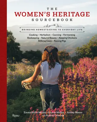 Libro de consulta sobre el patrimonio de las mujeres: Llevar la agricultura familiar a la vida cotidiana - The Women's Heritage Sourcebook: Bringing Homesteading to Everyday Life