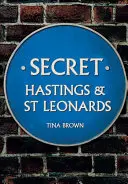 El secreto de Hastings y St Leonards - Secret Hastings & St Leonards