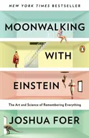 Moonwalking with Einstein: El arte y la ciencia de recordarlo todo - Moonwalking with Einstein: The Art and Science of Remembering Everything