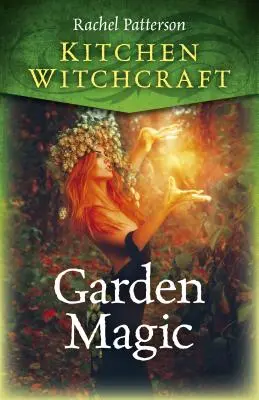 Brujería de cocina: Magia de Jardín - Kitchen Witchcraft: Garden Magic