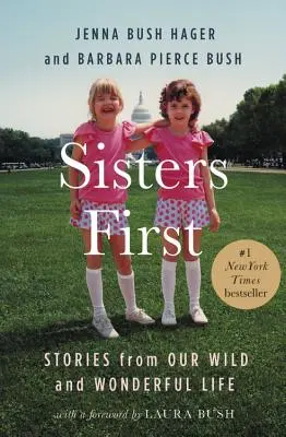 Las Hermanas Primero: Historias de Nuestra Vida Salvaje y Maravillosa - Sisters First: Stories from Our Wild and Wonderful Life