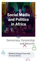 Medios sociales y política en África: Democracia, censura y seguridad - Social Media and Politics in Africa: Democracy, Censorship and Security