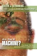 ¿Es usted una máquina?: El cerebro, la mente y lo que significa ser humano - Are You a Machine?: The Brain, the Mind, And What It Means to Be Human