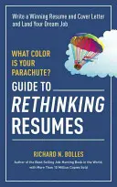 ¿De qué color es tu paracaídas? Guía para repensar el currículum: Escriba un currículum y una carta de presentación ganadores y consiga la entrevista de sus sueños - What Color Is Your Parachute? Guide to Rethinking Resumes: Write a Winning Resume and Cover Letter and Land Your Dream Interview