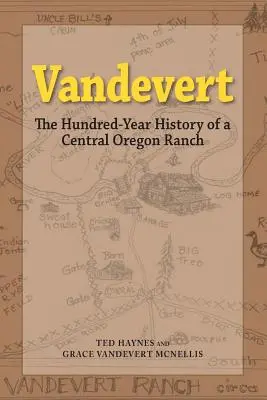 Vandevert: La historia de cien años de un rancho del centro de Oregón - Vandevert: The Hundred Year History of a Central Oregon Ranch