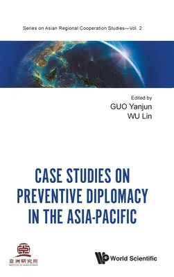 Casos prácticos de diplomacia preventiva en Asia-Pacífico - Case Studies on Preventive Diplomacy in the Asia-Pacific