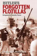 Las Flotillas Olvidadas de Hitler: Fuerzas de Seguridad de la Kriegsmarine - Hitler's Forgotten Flotillas: Kriegsmarine Security Forces