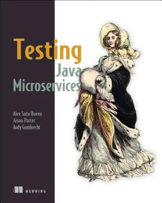Testing Java Microservices: Uso de Arquillian, Hoverfly, Assertj, Junit, Selenium y Mockito - Testing Java Microservices: Using Arquillian, Hoverfly, Assertj, Junit, Selenium, and Mockito