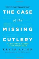 El caso de los cubiertos perdidos: Un curso de liderazgo para la estrella emergente - Case of the Missing Cutlery: A Leadership Course for the Rising Star