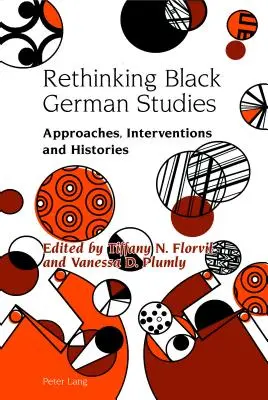 Repensar los estudios germano-negros: Enfoques, intervenciones e historias - Rethinking Black German Studies: Approaches, Interventions and Histories