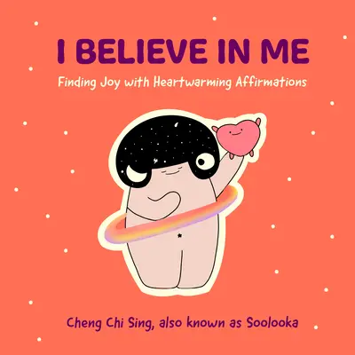 Creo en mí: Cómo encontrar la alegría con afirmaciones reconfortantes (Regalo para amigos, Trastornos del estado de ánimo, Ilustraciones y cómics sobre la depresión a - I Believe in Me: Finding Joy with Heartwarming Affirmations (Gift for Friends, Mood Disorders, Illustrations and Comics on Depression a