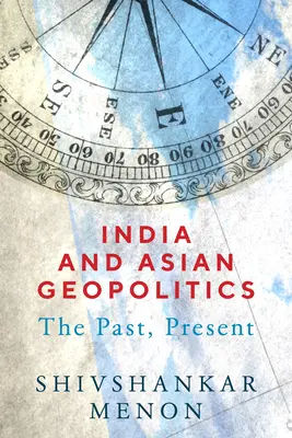 India y la geopolítica asiática: Pasado, Presente - India and Asian Geopolitics: The Past, Present