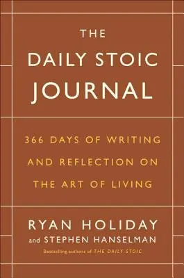 El diario estoico: 366 días de escritura y reflexión sobre el arte de vivir - The Daily Stoic Journal: 366 Days of Writing and Reflection on the Art of Living