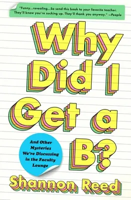 ¿Por qué saqué un notable? Y otros misterios que debatimos en la sala de profesores - Why Did I Get a B?: And Other Mysteries We're Discussing in the Faculty Lounge