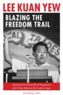 Lee Kuan Yew: Abriendo el camino de la libertad - Lee Kuan Yew: Blazing the Freedom Trail