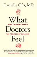 Lo que sienten los médicos: cómo afectan las emociones al ejercicio de la medicina - What Doctors Feel: How Emotions Affect the Practice of Medicine