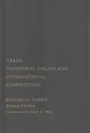 Comercio, política industrial y competencia internacional, segunda edición - Trade, Industrial Policy, and International Competition, Second Edition