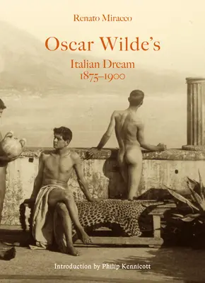 El sueño italiano de Oscar Wilde 1875-1900 - Oscar Wilde's Italian Dream 1875-1900