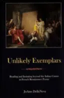 Ejemplares improbables: Leer e imitar más allá del canon italiano en la poesía renacentista francesa - Unlikely Exemplars: Reading and Imitating Beyond the Italian Canon in French Renaissance Poetry