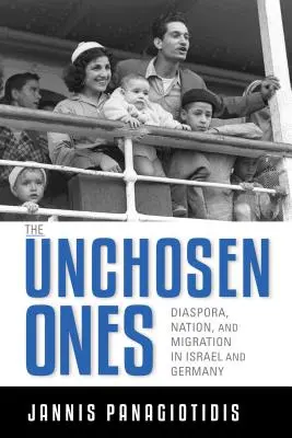 Los no elegidos: Diáspora, nación y migración en Israel y Alemania - The Unchosen Ones: Diaspora, Nation, and Migration in Israel and Germany