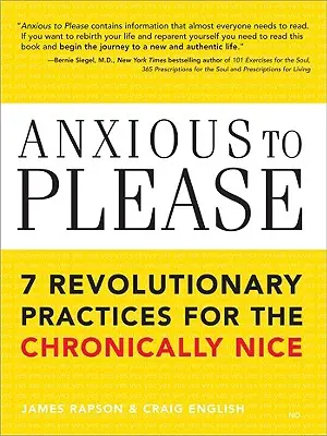 Ansioso Por Complacer: 7 Prácticas Revolucionarias Para Los Crónicamente Agradables - Anxious to Please: 7 Revolutionary Practices for the Chronically Nice