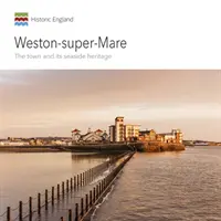 Weston-Super-Mare: La ciudad y su patrimonio marítimo - Weston-Super-Mare: The Town and Its Seaside Heritage